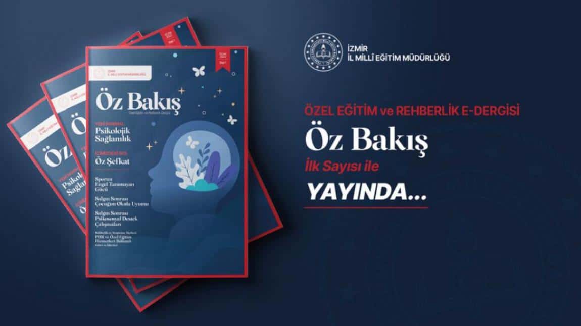  İzmir il Milli Eğitim Müdürlüğü tarafından hazırlanan ÖZ BAKIŞ dergisi yayında!!!